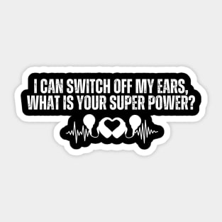 I can switch off my ears, what is your super power? Sticker